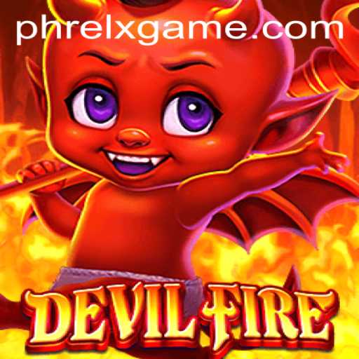 Exploring the Thrills of DevilFire in the World of PHRELX
