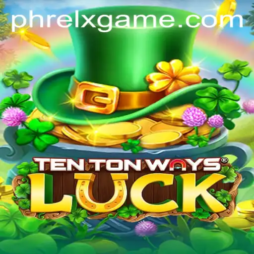 Dive into the Fascinating World of TenTonWaysLuck and the PHRELX Phenomenon